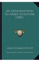 An Introduction To Greek Sculpture (1887)