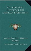 An Industrial History Of The American People (1913)