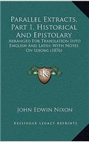 Parallel Extracts, Part 1, Historical and Epistolary: Arranged for Translation Into English and Latin; With Notes on Idioms (1876)