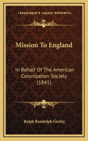 Mission to England: In Behalf of the American Colonization Society (1841)