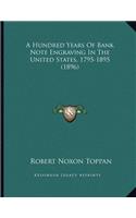A Hundred Years Of Bank Note Engraving In The United States, 1795-1895 (1896)