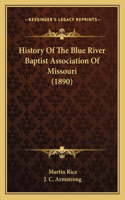 History Of The Blue River Baptist Association Of Missouri (1890)