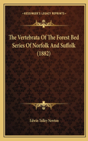 The Vertebrata Of The Forest Bed Series Of Norfolk And Suffolk (1882)
