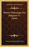 Histoire Pittoresque Des Religions V1 (1844)