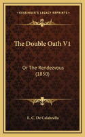 The Double Oath V1: Or The Rendezvous (1850)