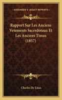 Rapport Sur Les Anciens Vetements Sacerdotaux Et Les Anciens Tissus (1857)