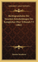 Rechtsgrundsatze Der Neuesten Entscheidungen Des Koniglichen Ober-Tribunals V3 (1862)