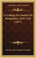 Le College Des Jesuites De Montpellier, 1629-1762 (1857)