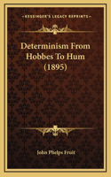 Determinism From Hobbes To Hum (1895)