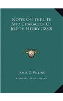 Notes on the Life and Character of Joseph Henry (1880)
