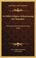 Die Sittlich-Religiose Weltanschauung Des Thukydides