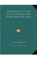 Ceremonies of the Pomo Indians and Pomo Bear Doctors