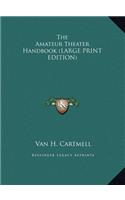 Amateur Theater Handbook (LARGE PRINT EDITION)