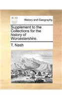 Supplement to the Collections for the History of Worcestershire.