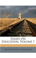 Essays on Education, Volume 1