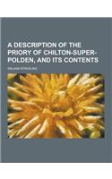 A Description of the Priory of Chilton-Super-Polden, and Its Contents
