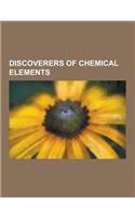 Discoverers of Chemical Elements: Timeline of Chemical Elements Discoveries, Antoine Lavoisier, Marie Curie, Carl Wilhelm Scheele, William Crookes, Hu