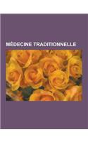 Medecine Traditionnelle: Ayurveda, Acupuncture, Medecine Tibetaine Traditionnelle, Kombucha, Medecine Dans La Perse Antique, Loch, Qigong Siber(French)
