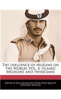 The Influence of Muslims on the World, Vol. 4: Islamic Medicine and Physicians(English)