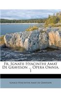 Fr. Ignatii Hyacinthi Amat De Graveson ... Opera Omnia, 1