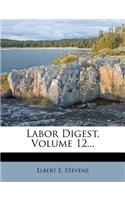 Labor Digest, Volume 12...