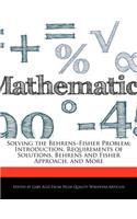 Solving the Behrens-Fisher Problem: Introduction, Requirements of Solutions, Behrens and Fisher Approach, and More
