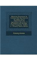 Memorias Economicas Da Academia Real Das Sciencias de Lisboa, Para O Adiantamento Da Agricultura, Das Artes, E Da Industria Em Portugal, E Suas Conqui