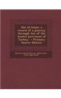Dar-UL-Islam; A Record of a Journey Through Ten of the Asiatic Provinces of Turkey