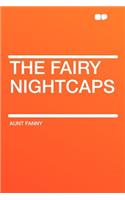 The Fairy Nightcaps