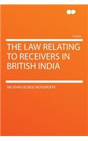 The Law Relating to Receivers in British India
