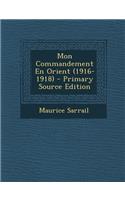 Mon Commandement En Orient (1916-1918)