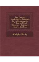 Les Grands Architectes Francais de La Renaissance, P. Lescot [And Others].