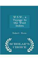 W.S.W., a Voyage to the West Indies - Scholar's Choice Edition