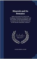 Nineveh and Its Remains: With an Account of a Visit to the Chaldaean Christians of Kurdistan, and the Yezidis, Or Devil-Worshippers, and an Enquiry Into the Manners and Arts