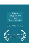 Elijah Longley and His Descendants; - Scholar's Choice Edition