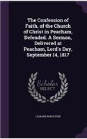 The Confession of Faith, of the Church of Christ in Peacham, Defended. A Sermon, Delivered at Peacham, Lord's Day, September 14, 1817