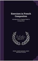 Exercises in French Compositon: Introduction to Original Work in Composition