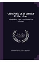 Geschwind, Eh Es Jemand Erfährt, Oder