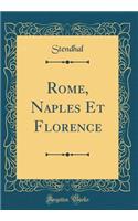 Rome, Naples Et Florence (Classic Reprint)