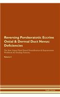 Reversing Porokeratotic Eccrine Ostial & Dermal Duct Nevus: Deficiencies The Raw Vegan Plant-Based Detoxification & Regeneration Workbook for Healing Patients.Volume 4