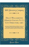Hill's Williamston (Martin County N. C.) City Directory, 1961: Containing an Alphabetical Directory of Business Concerns and Private Citizens, Including Rural Route Residents, a Directory of Householders, Occupa