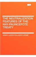 The Neutralization Features of the Hay-Pauncefote Treaty