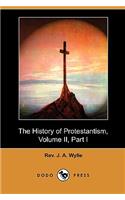 History of Protestantism, Volume II, Part I (Dodo Press)