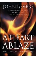 A Heart Ablaze: Igniting a Passion for God
