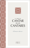 Cantar de Los Cantares: El Romance Divino(Traduccion La Pasion)