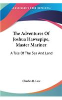 The Adventures Of Joshua Hawsepipe, Master Mariner