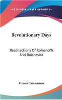 Revolutionary Days: Recollections Of Romanoffs And Bolsheviki: 1914-1917 (1919)