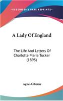 Lady Of England: The Life And Letters Of Charlotte Maria Tucker (1895)