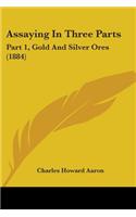 Assaying In Three Parts