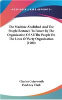 The Machine Abolished and the People Restored to Power by the Organization of All the People on the Lines of Party Organization (1900)